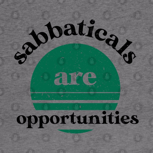 Sabbaticals are opportunities-funny work slogan by ntesign